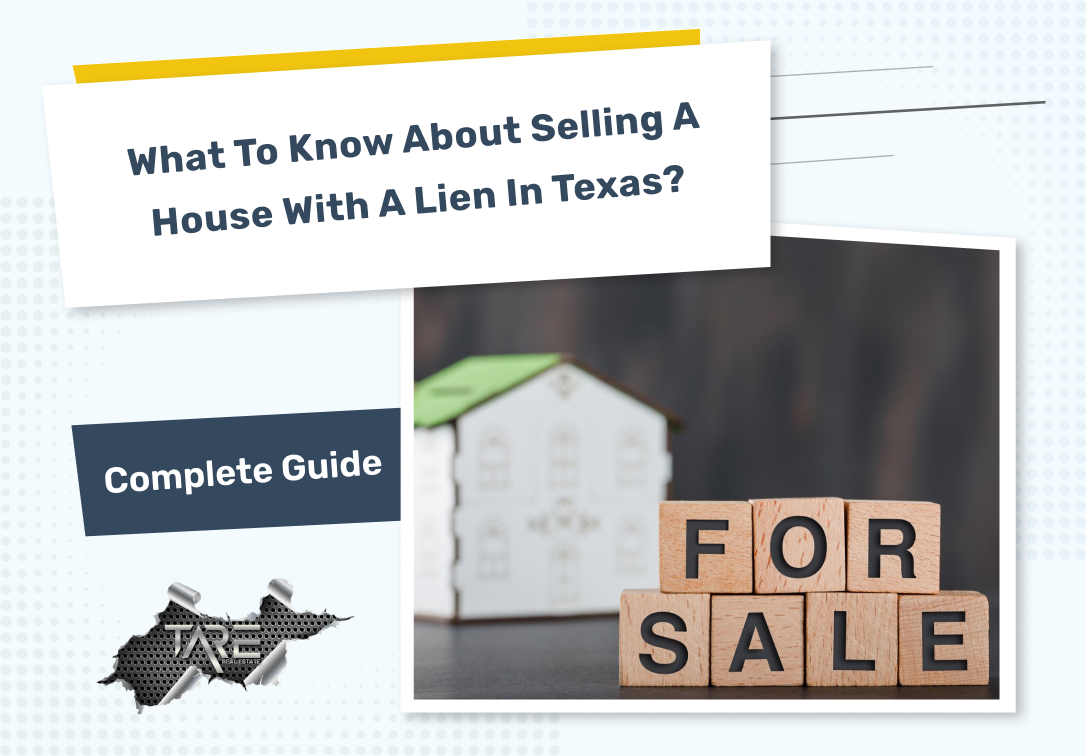 What to Know About Selling a House with a Lien in Texas?